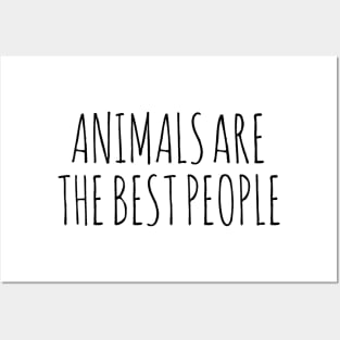 Animals are the best people Posters and Art